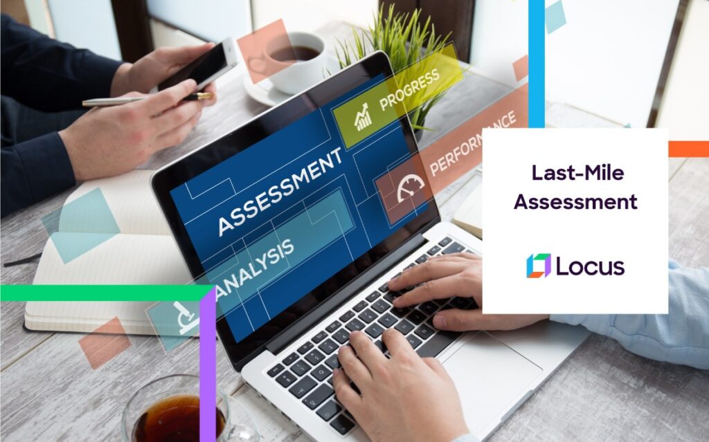 Take the locus Last mile assessment